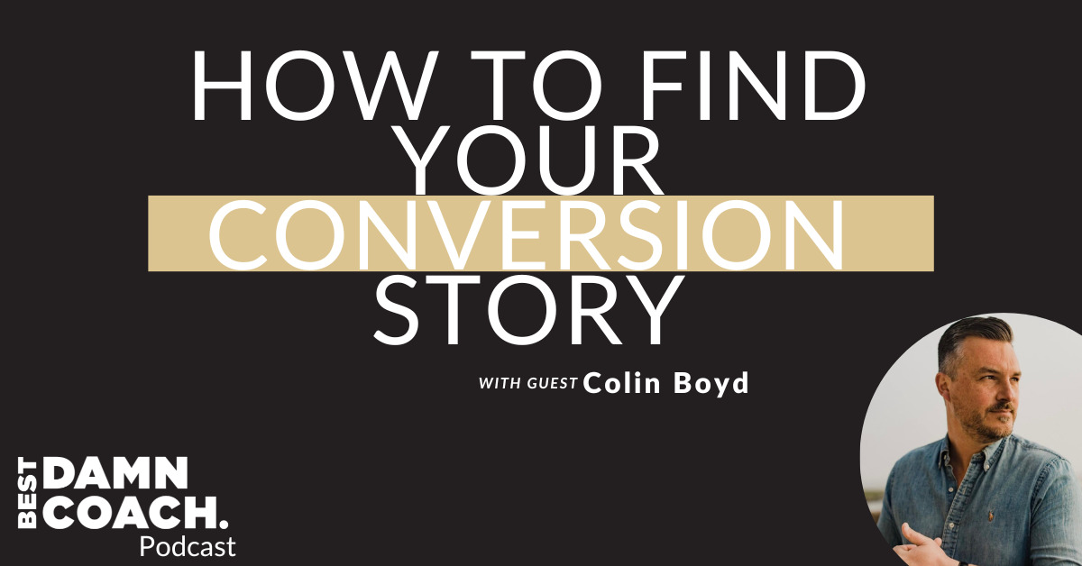 how to find your conversion story with Colin Boyd