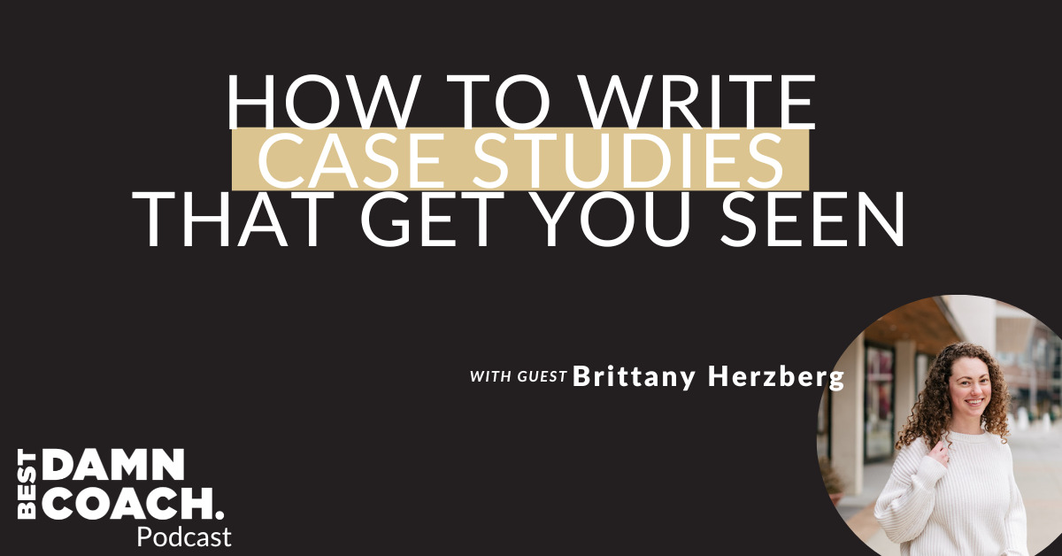 How To Write Case Studies That Get You Seen with Brittany Herzberg ...