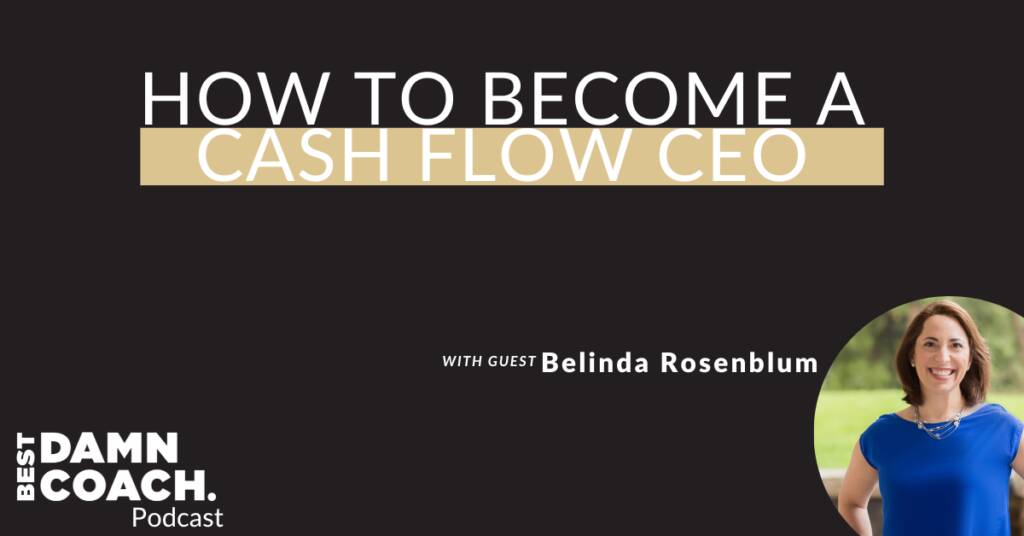 How To Become A Cash Flow CEO with Belinda Rosenblum