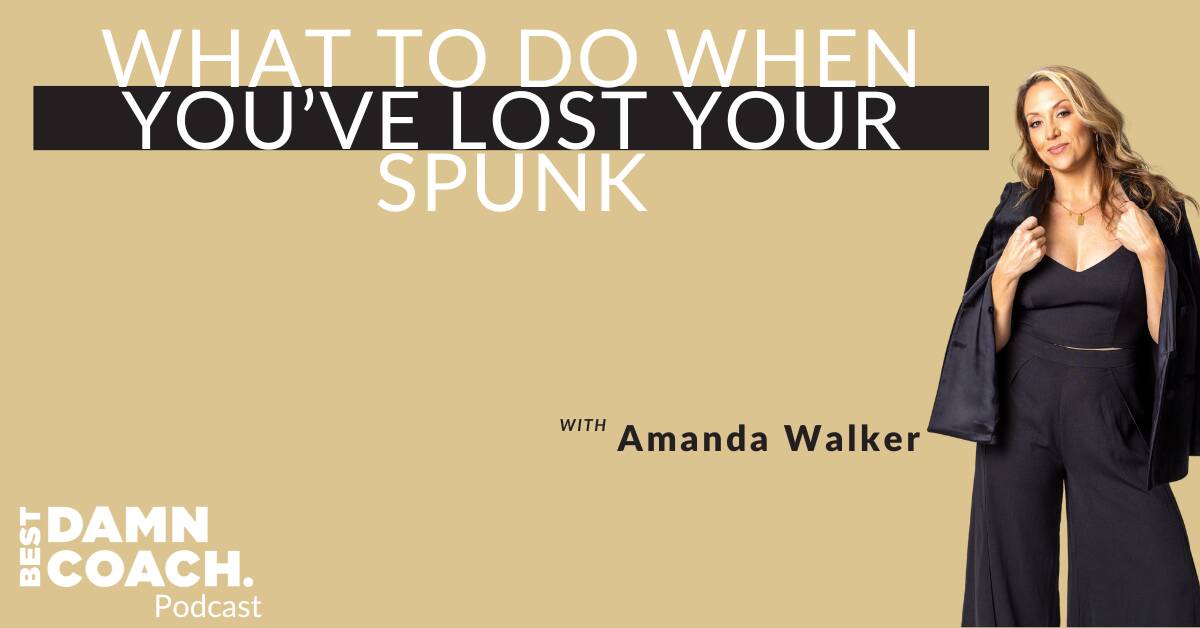 What To Do When You’ve Lost Your Spunk