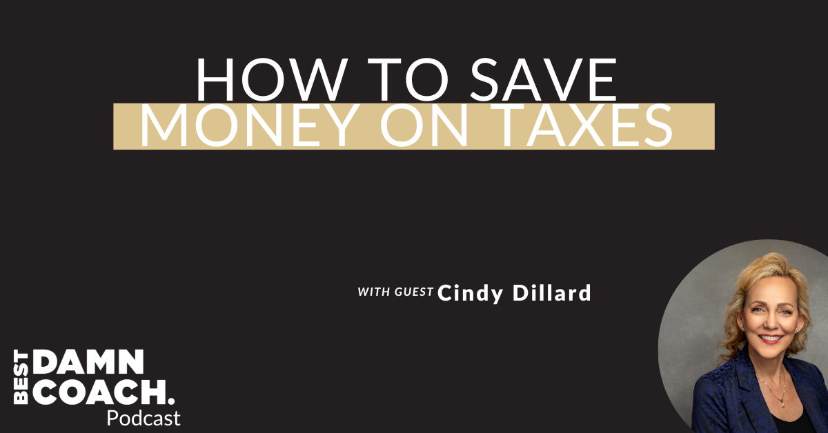 How To Save Money On Taxes With Cindy Dillard