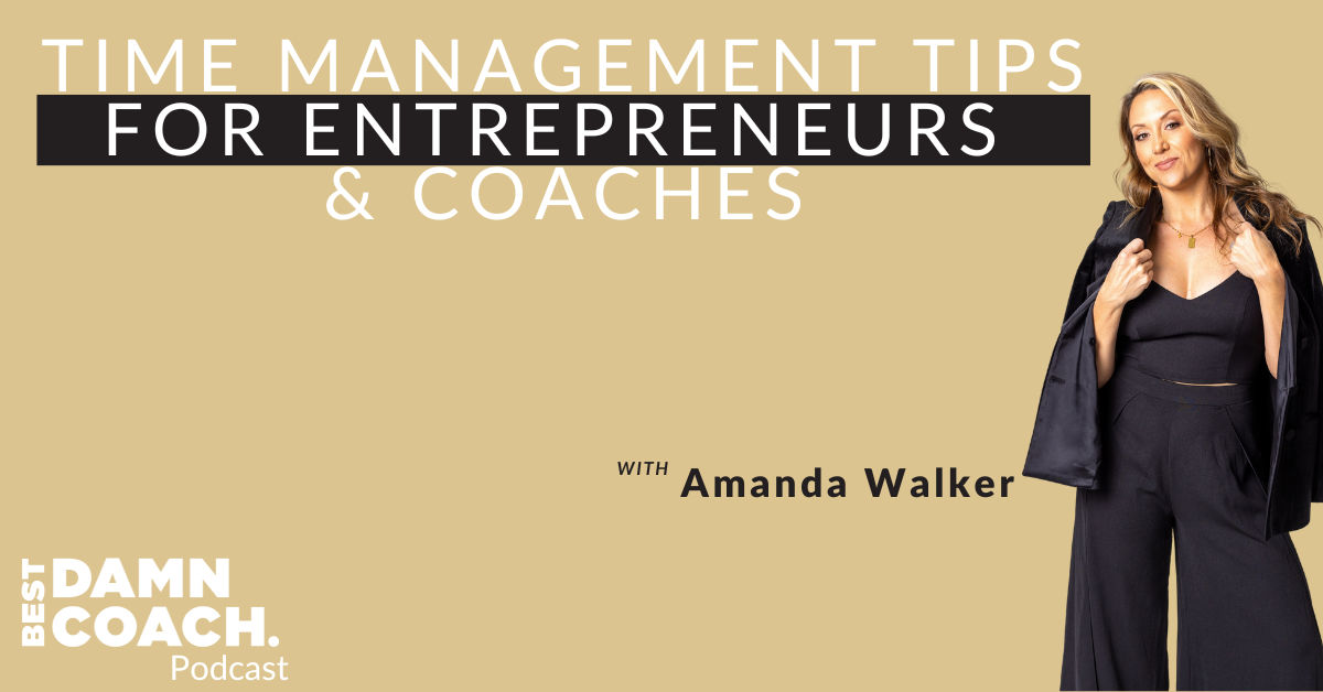 Time Management Tips For Entrepreneurs & Coaches