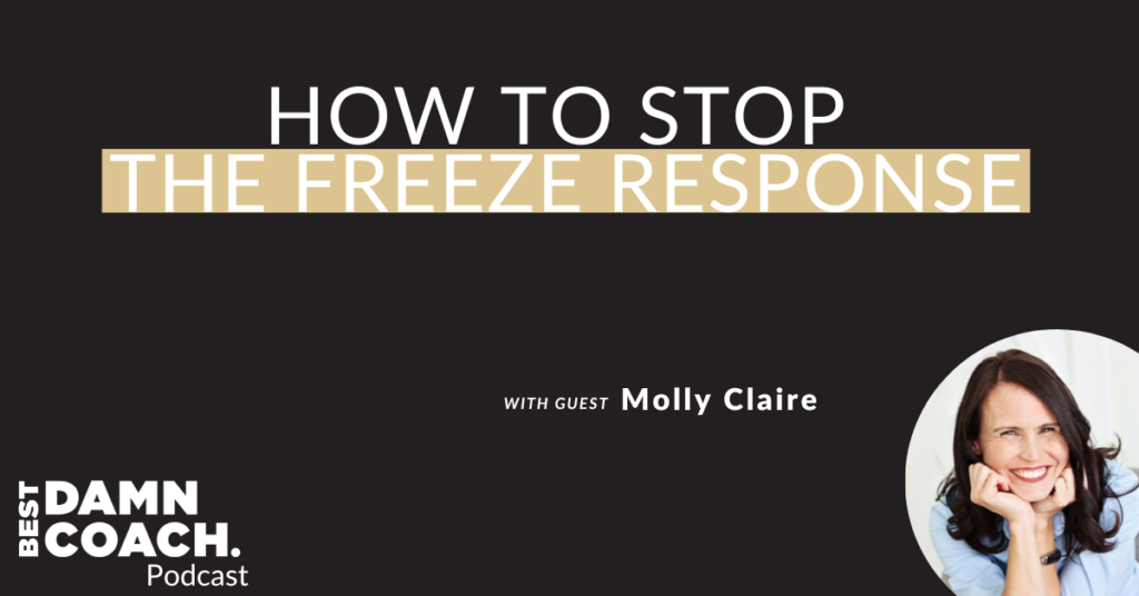 How to Stop The Freeze Response with Molly Claire