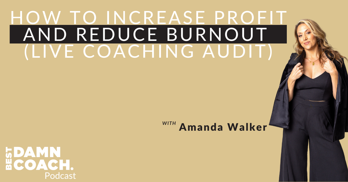 {Live Coaching Audit} How To Increase Profit and Reduce Burnout