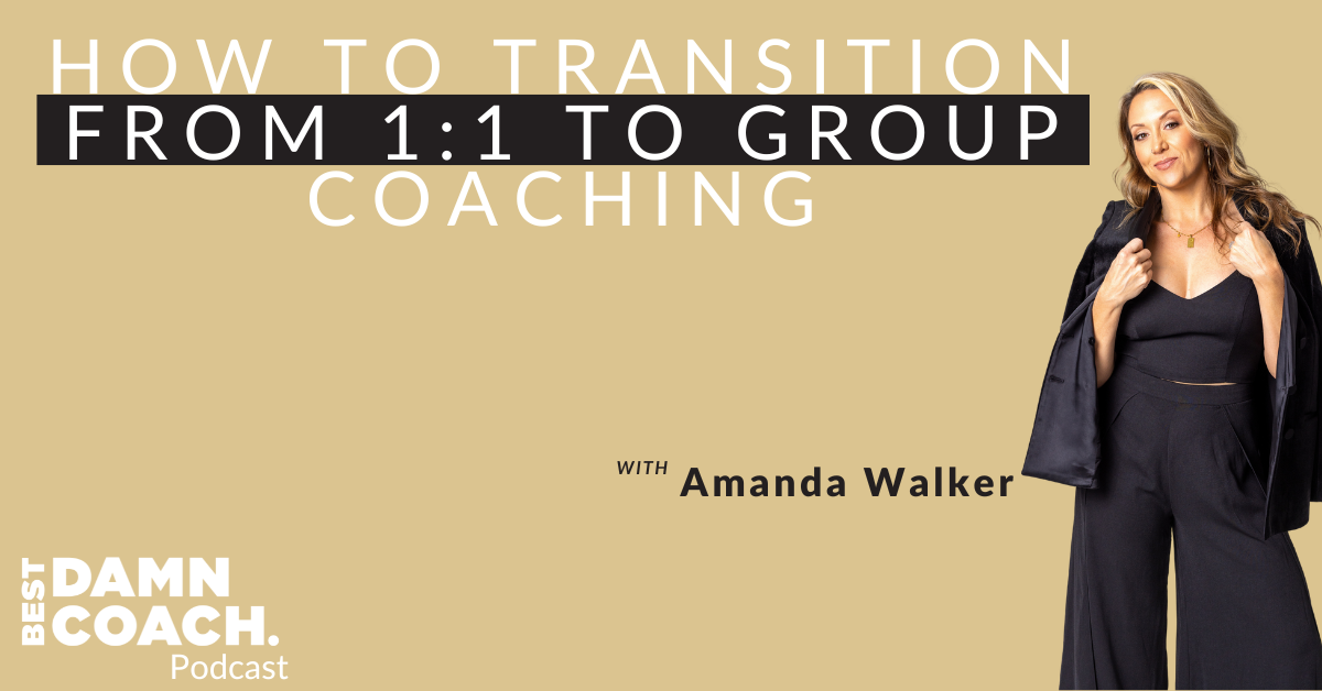 How To Transition from 1:1 To Group Coaching