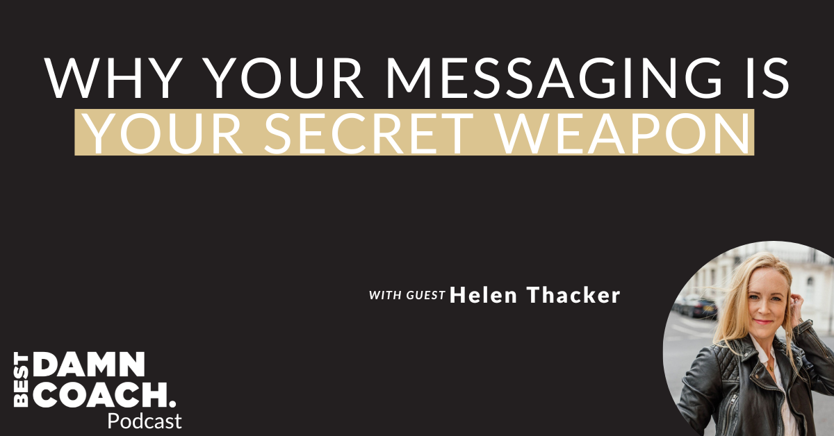 Why Your Messaging Is Your Secret Weapon with Helen Thacker