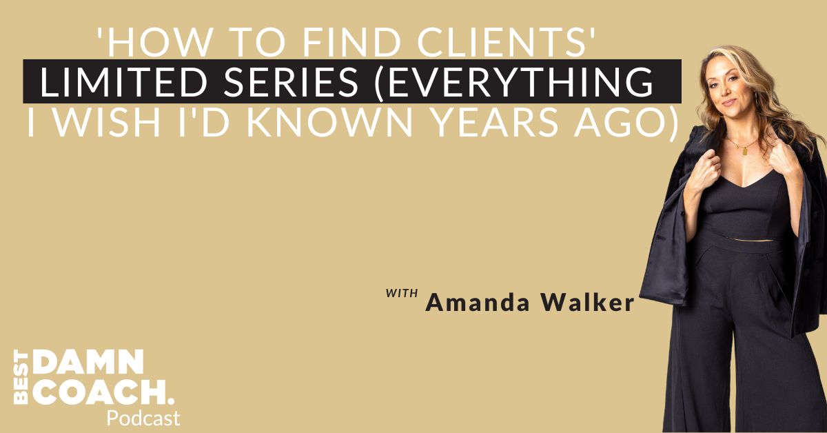 New Podcast Is Live How to Find Clients Limited Series (Everything I Wish Id Known Years Ago)