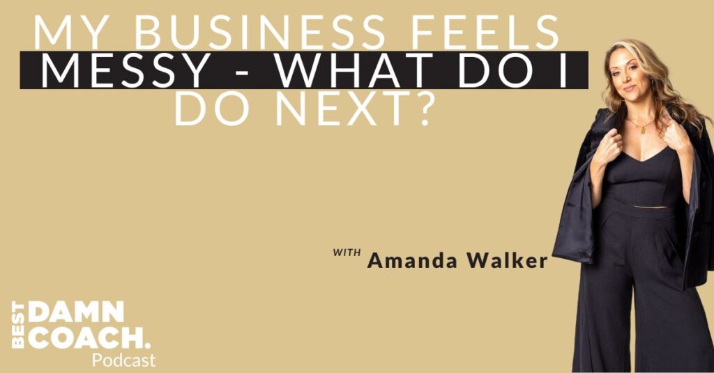 My Business Feels Messy - What Do I Do Next?