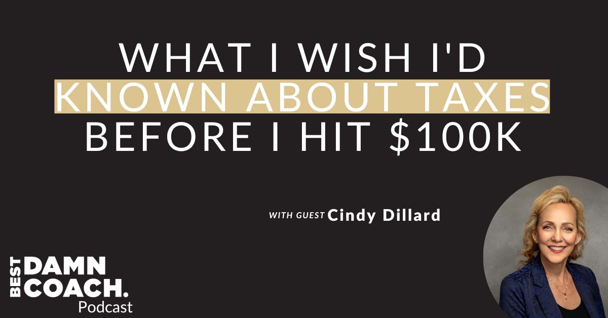 What I Wish I'd Known About Taxes Before I Hit $100K with Cindy Dillard