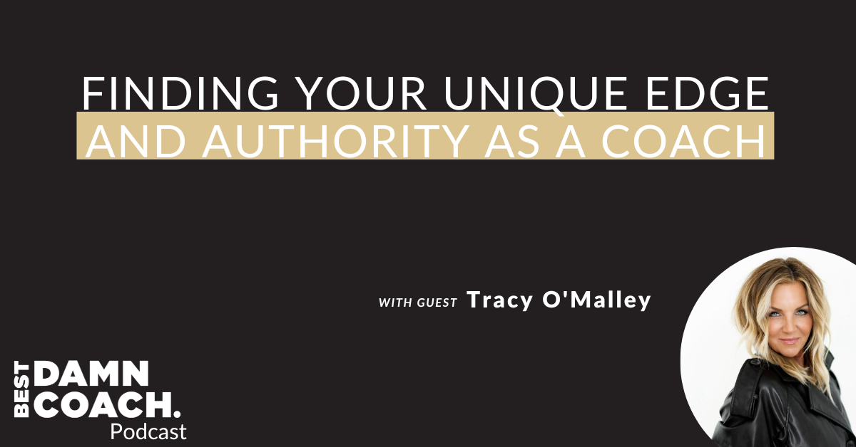 Finding Your Unique Edge and Authority as a Coach With Tracy O’Malley