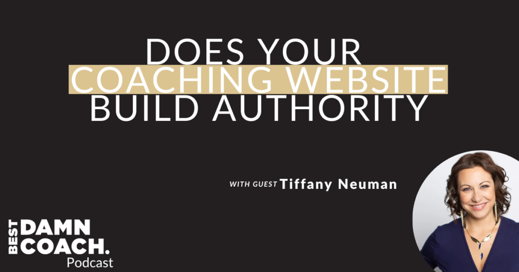 Does Your Coaching Website Build Authority with Tiffany Neuman